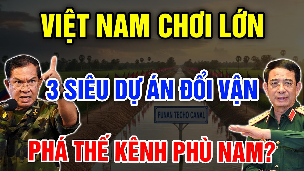Việt Nam Chơi Lớn: 3 Siêu Dự Án Đổi Vận Đồng Bằng Sông Cửu Long Khóa Phù Nam! - Vạn Điều Tinh Hoa
