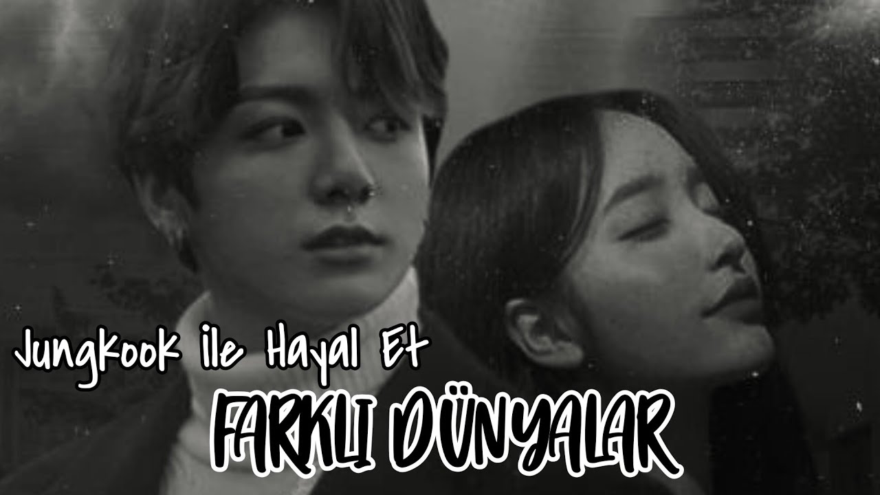 Jeon Jungkook ●FARKLI DÜNYALAR● Tek Bölümlük *Duygusal*