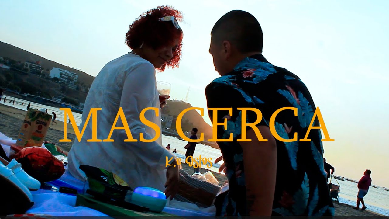MAS CERCA - K.C Ostos (VIDEO OFICIAL)