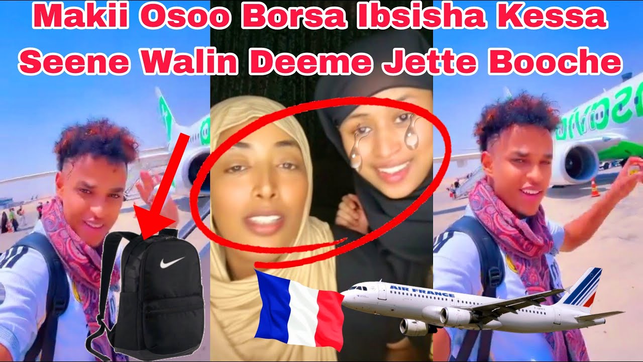 Makii Osoo Borsa Ibsisha Kessa Seene Walin Deeme Jette Booche