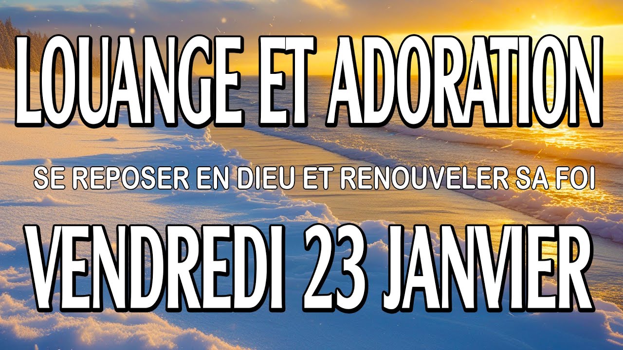 🎵 Culte d'Adoration et de Louange – Vendredi 23 Janvier – Se reposer en Dieu et renouveler sa foi
