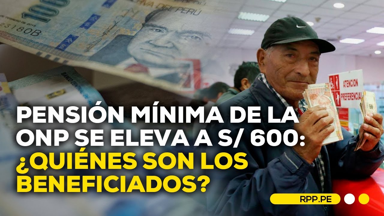 Pensi&oacute;n m&iacute;nima de la ONP se eleva a S/ 600 a partir del 2025 #ROTATIVARPP | SEGMENTO