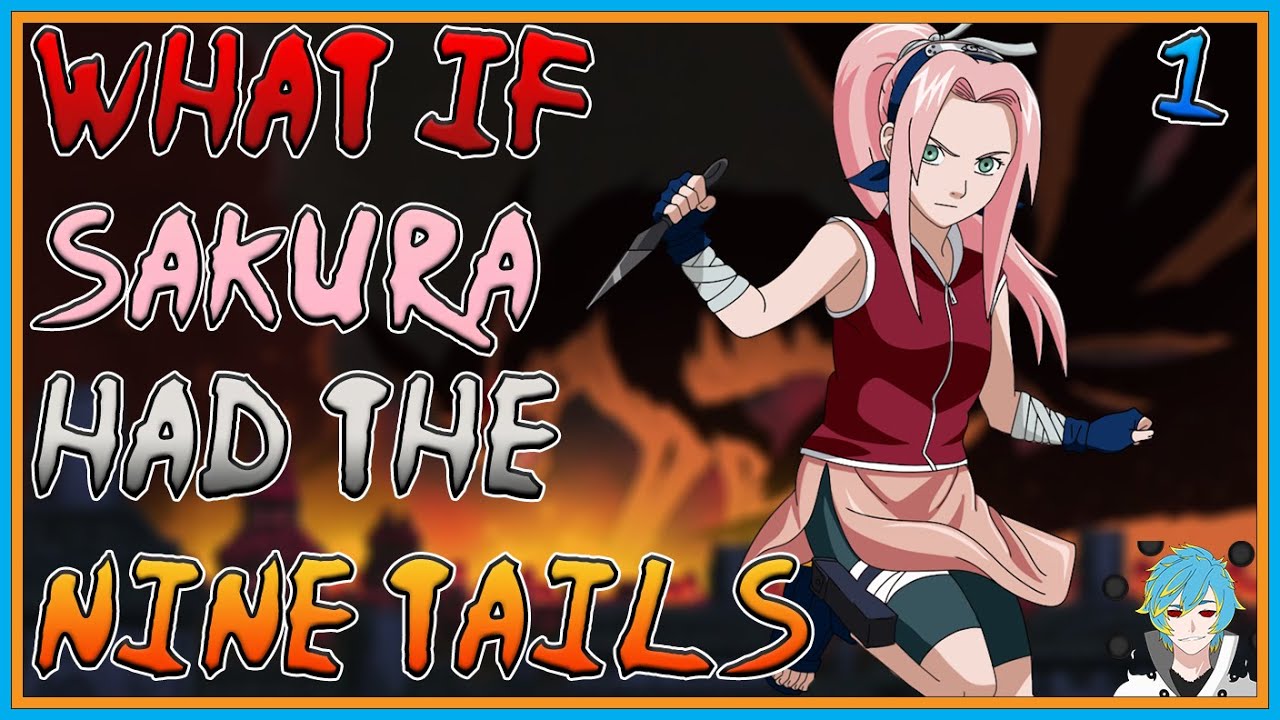What If Sakura Had The Nine Tails| Part 1| Naruto What If