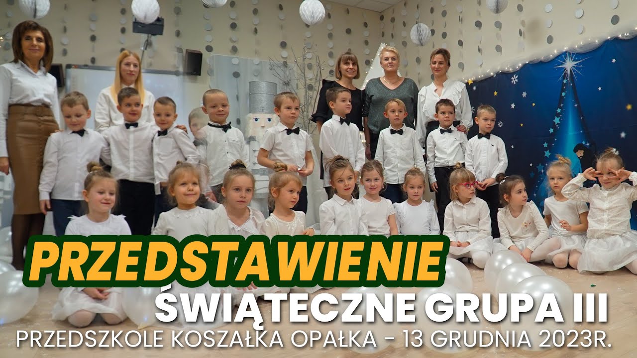 Przedstawienie świąteczne grupa III - Przedszkole Koszałka Opałka. 13 grudnia 2023r.