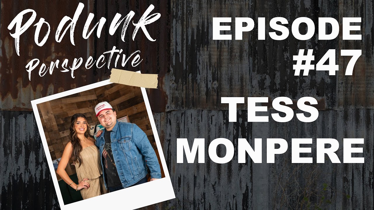 Podunk Perspective Podcast #47 - Tess Monpere