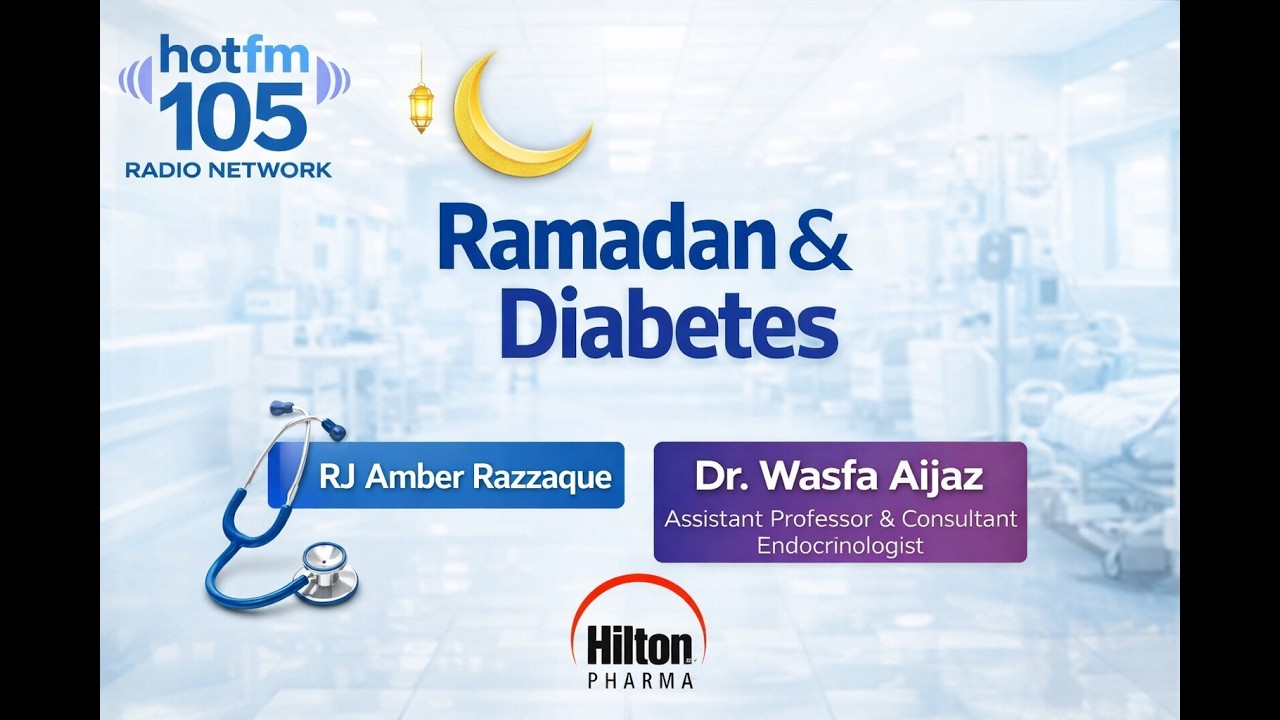 Ramadan & Diabetes| RJ Amber Razzaque with Dr. Wasfa Aijaz | Hot FM 105