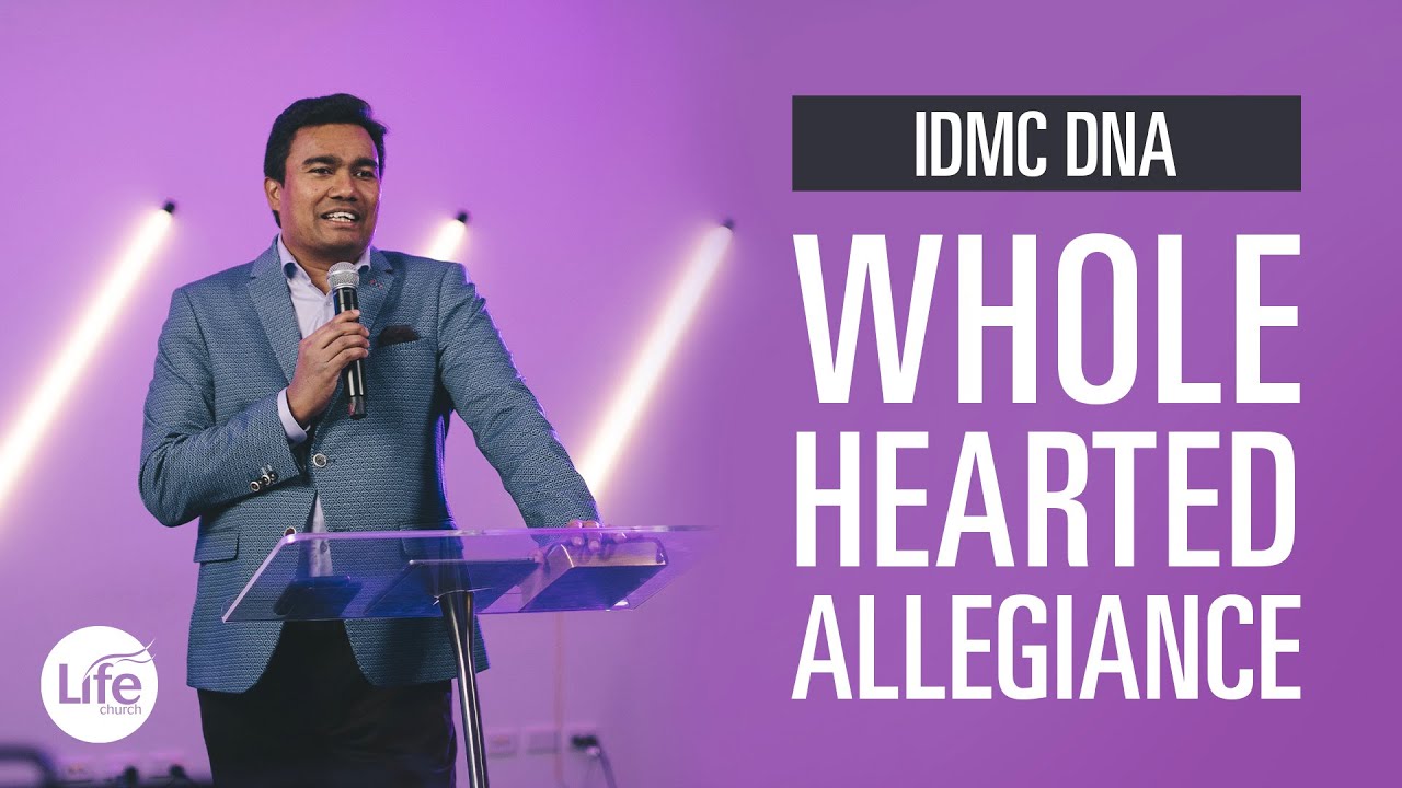 Whole-Hearted Allegiance | IDMC DNA | Rev Paul Jeyachandran
