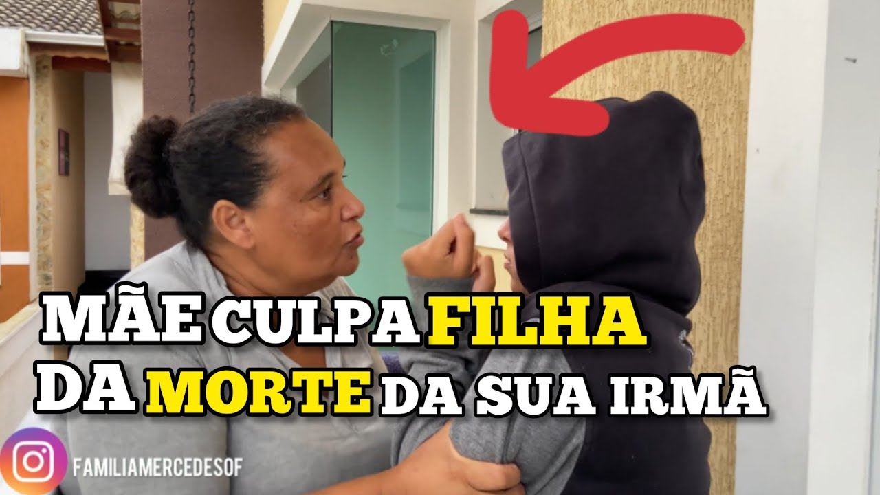 Mãe CULPAVA filha pela mort3 da irmã!
