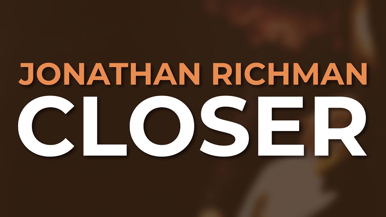 Jonathan Richman - Closer (Official Audio)