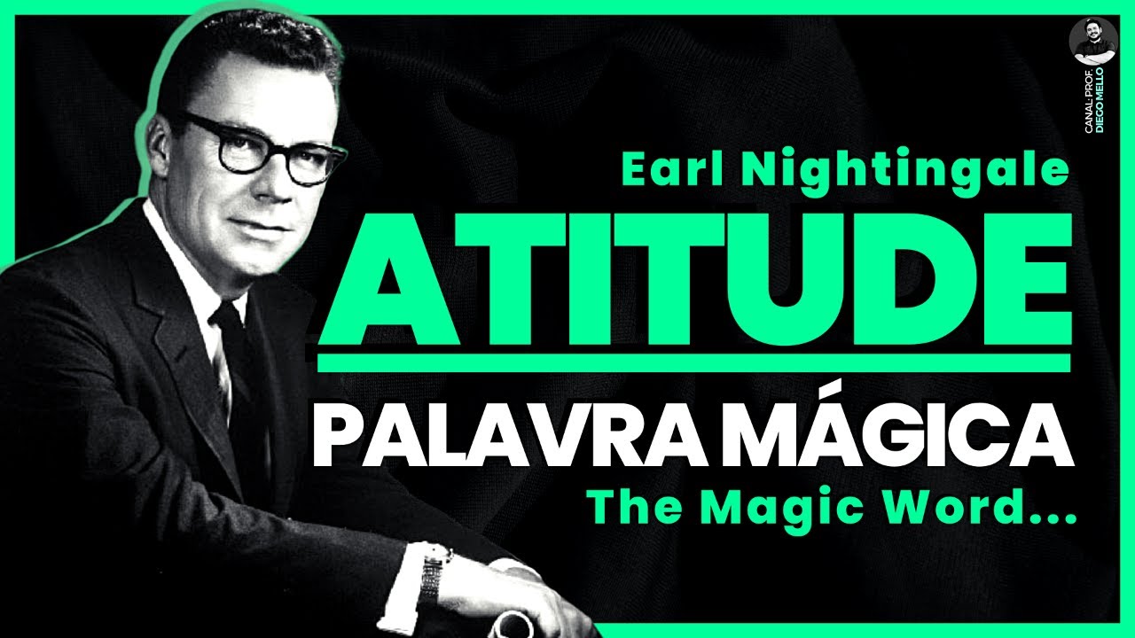 Earl Nightingale: &ldquo;ATITUDE&rdquo;, a palavra M&aacute;gica (The Magic Word)
