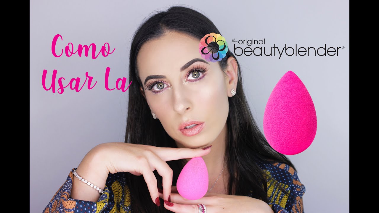 TUTORIAL: FORMA CORRECTA DE USAR LA BEAUTY BLENDER