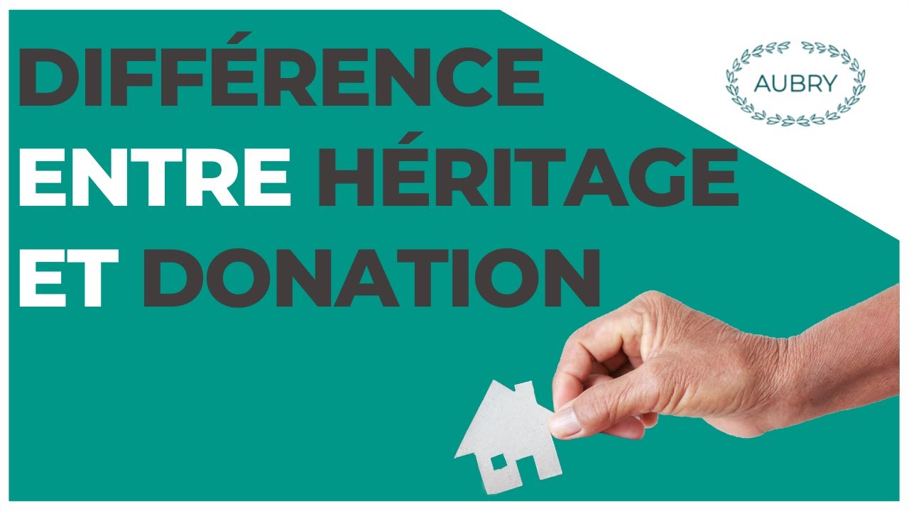 Héritage et donation : quelle est la différence ?