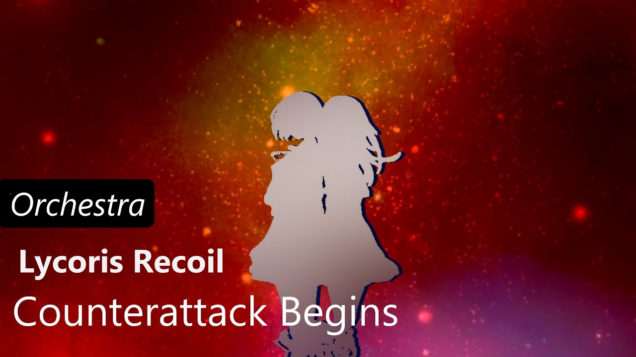 Lycoris Recoil - Counterattack Begins [Orchestra Version]