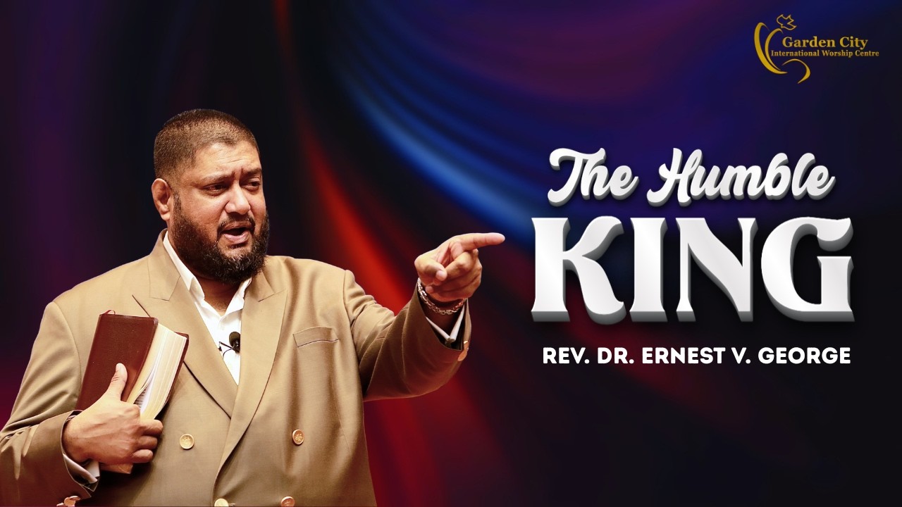 THE HUMBLE KING! | Garden City Ministries | Rev. Dr. Ernest V. George | 29th Mar 2026