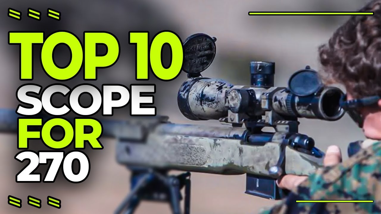Best Scope for 270 In 2025 | Top 10 Amazing Scopes For 270 Winchester Rifles Of All Time