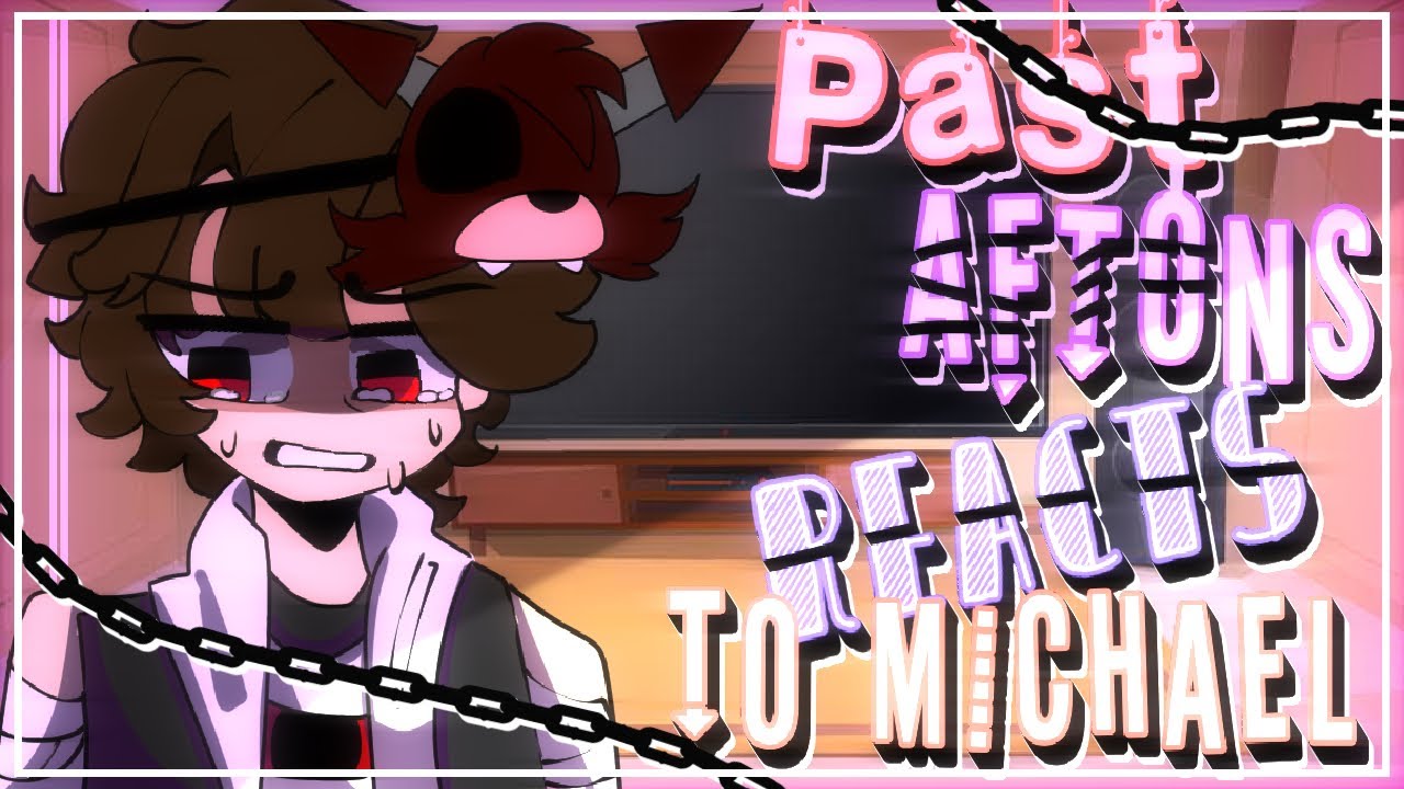 ||Past Aftons react to Michael Afton Memes🥀||FnaF||My au||Gachaclub