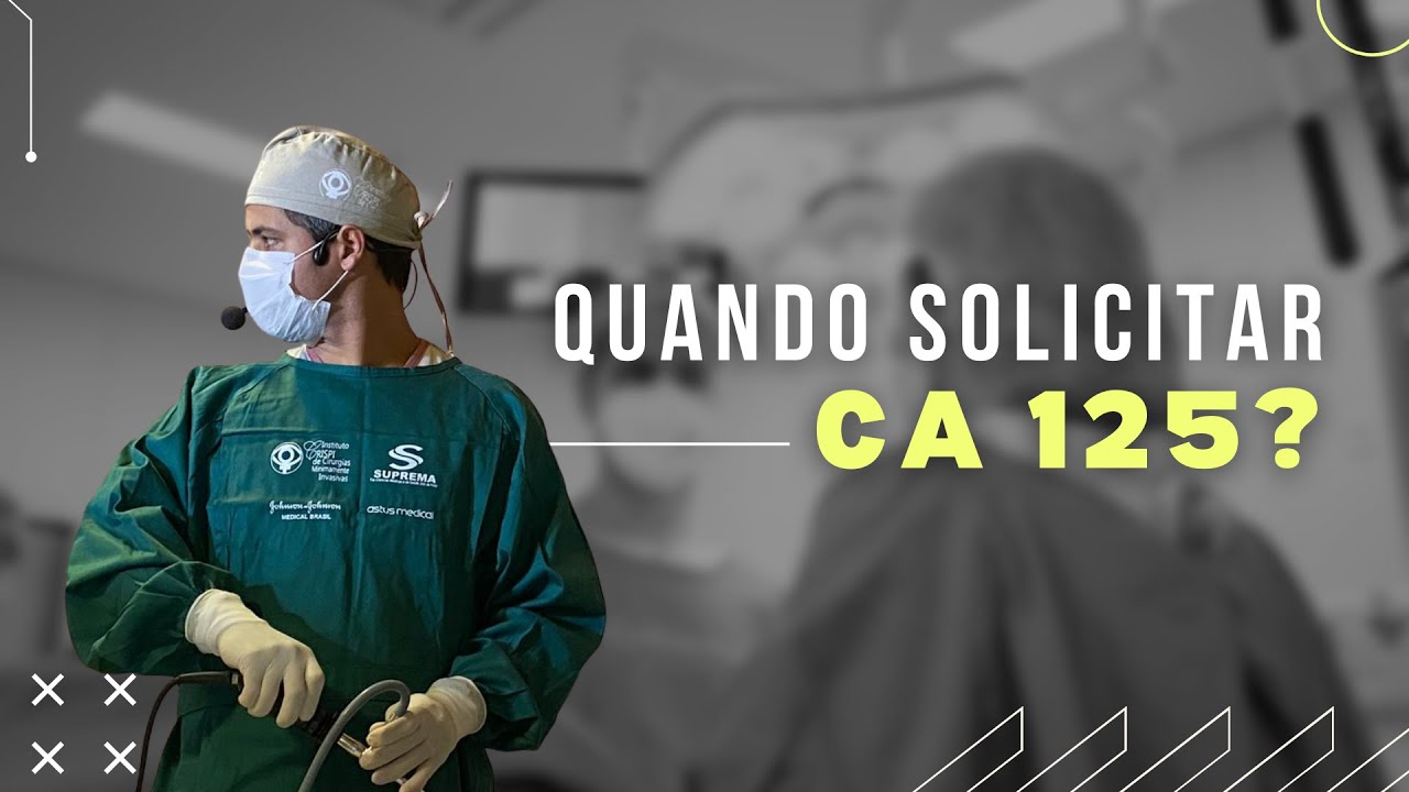 QUANDO SOLICITAR CA 125?