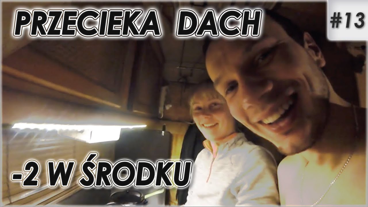 #13 Przeciekający dach i mróz -2 w kamperze w środku