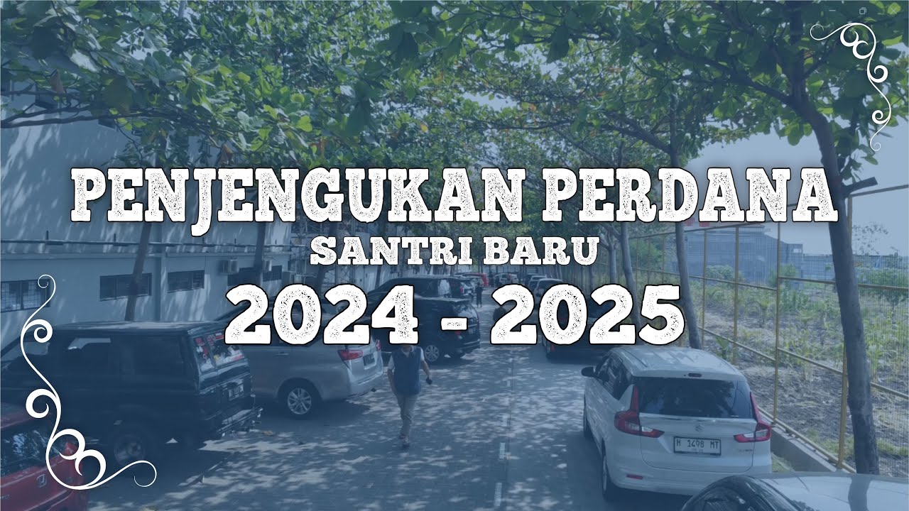 Penjengukan Perdana Santri Baru 2024 - 2025
