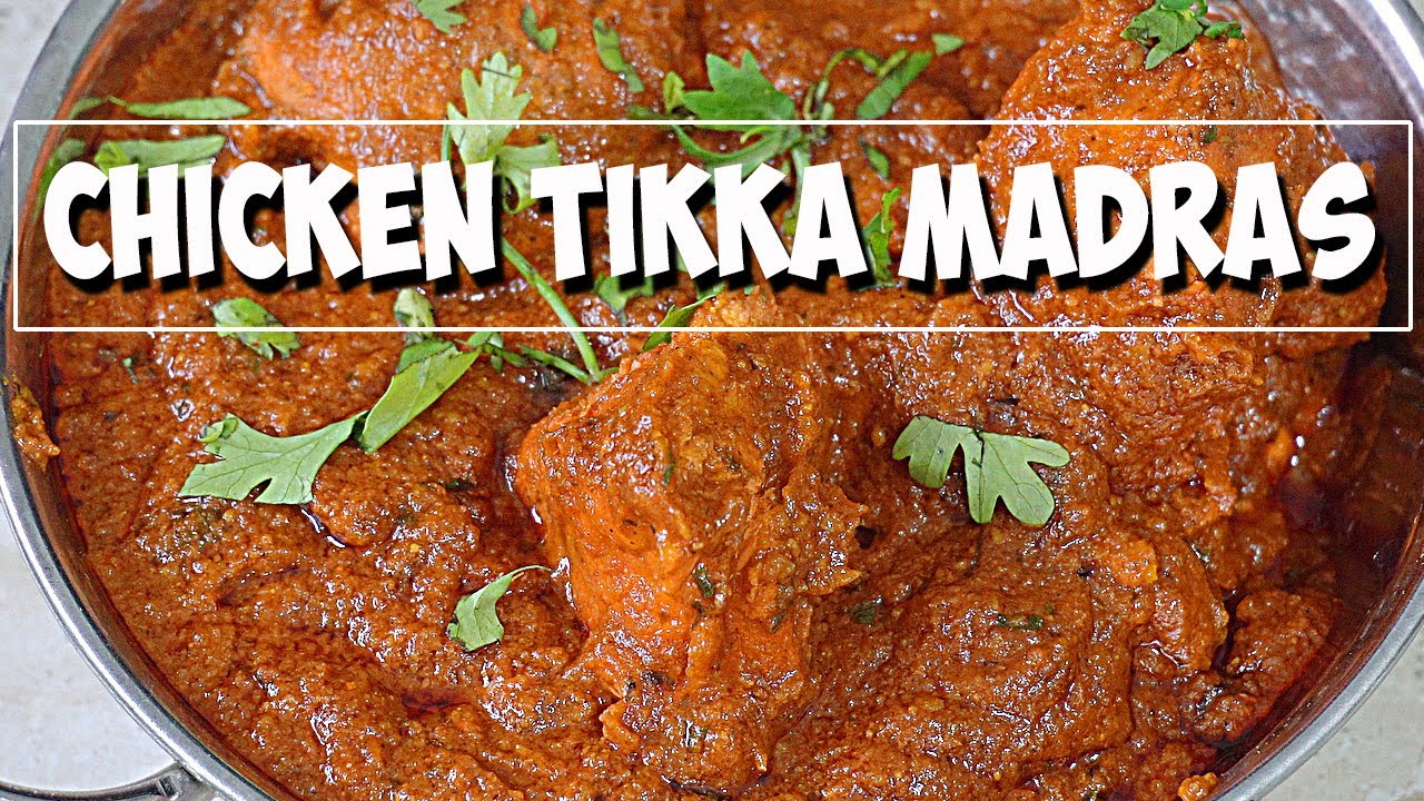 Chicken Tikka Madras – Madras Curry BIR Style – British Indian Restaurant Chicken Tikka Madras