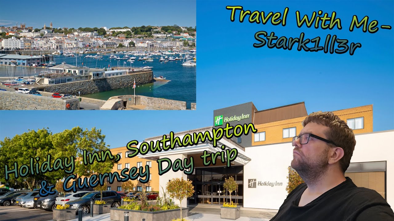 Noisy & Busy With A Day Trip To Guernsey! We Stay At The Holiday Inn, Southampton!