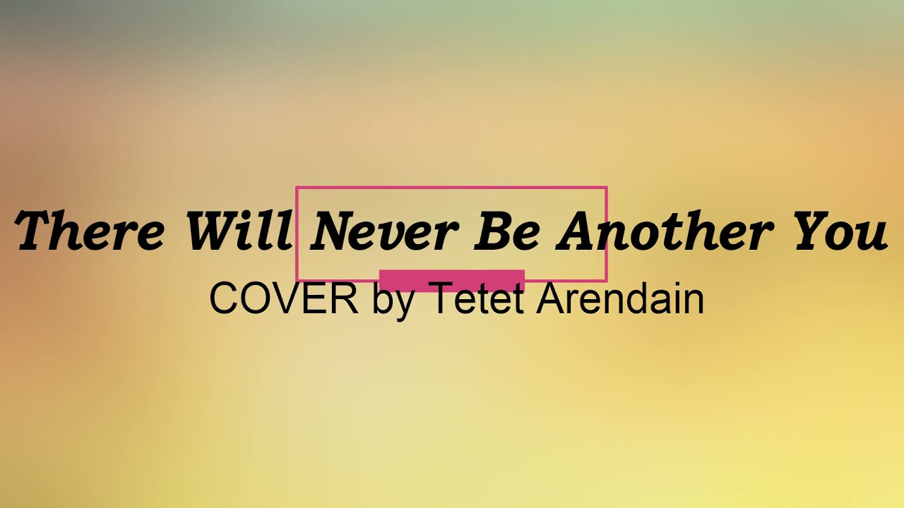 There Will Never Be Another You I COVER by Tetet Arendain