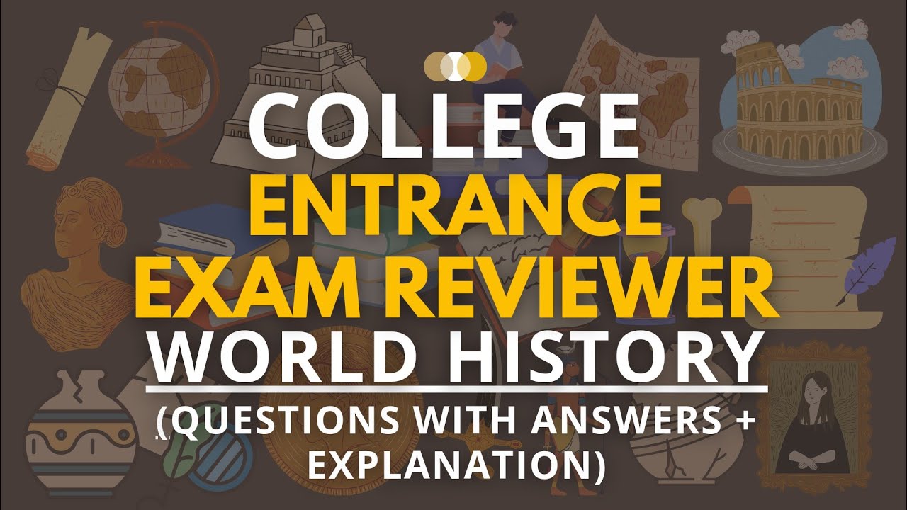 College Entrance Exam Reviewer | World History | Q&A+Explanation | DCAT, UPCAT, ACET, SAT, USTAT