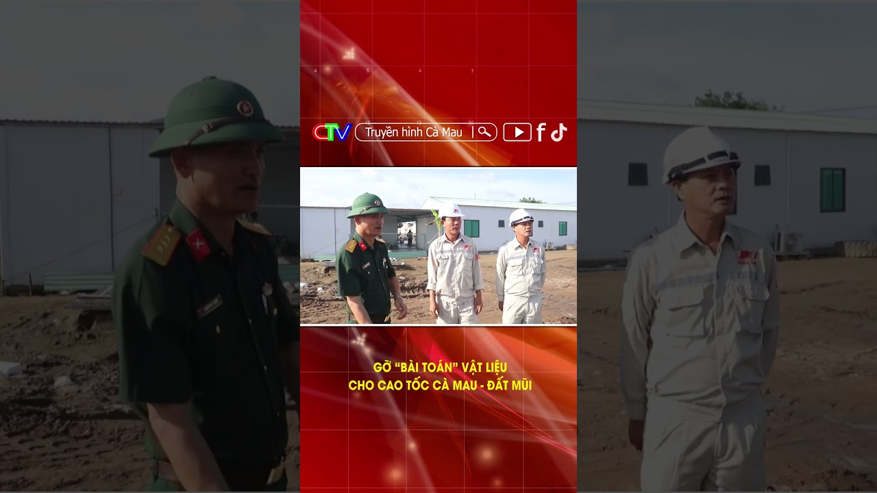 GỠ &ldquo;B&Agrave;I TO&Aacute;N&rdquo; VẬT LIỆU CHO CAO TỐC C&Agrave; MAU &ndash; ĐẤT MŨI