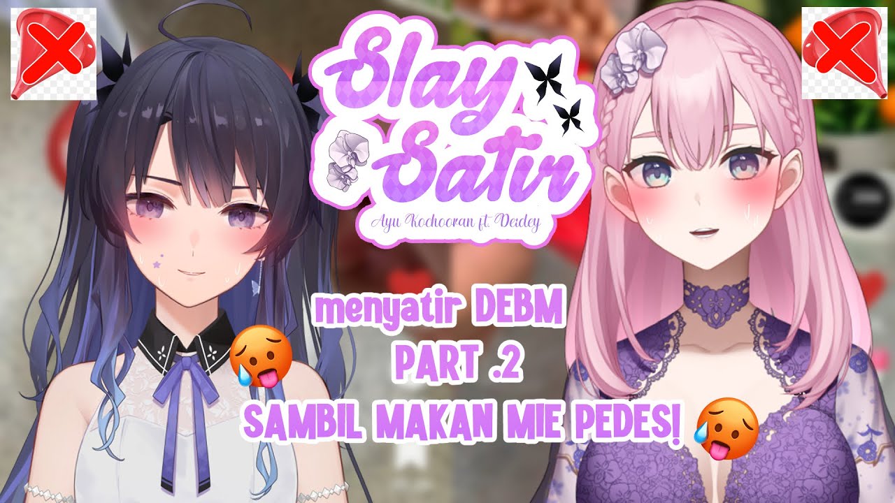 「Slay satir💅」 menyatir DEBM pt.2 SAMBIL MAKAN MIE PEDESSS 🐰🦋