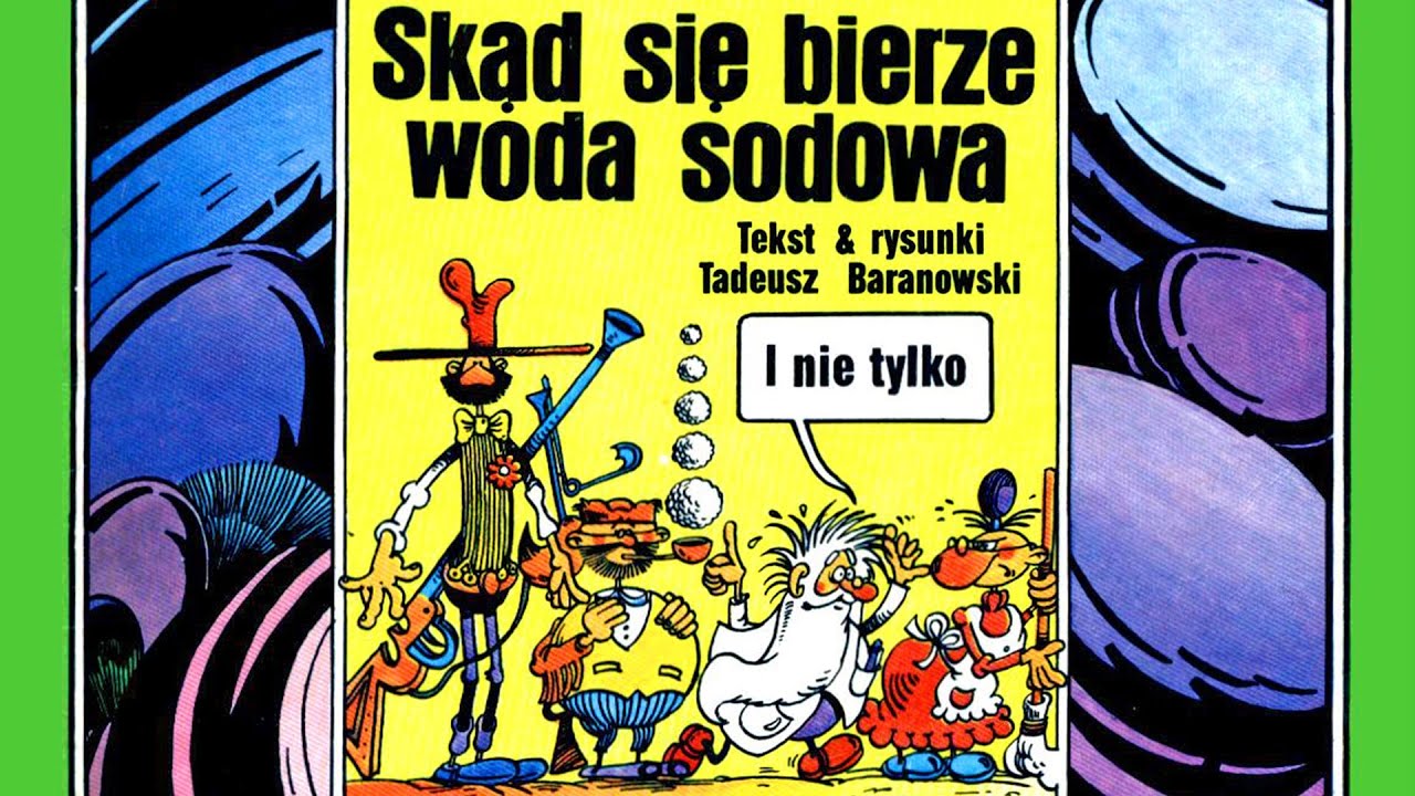 Skąd się Bierze Woda Sodowa (i nie tylko)