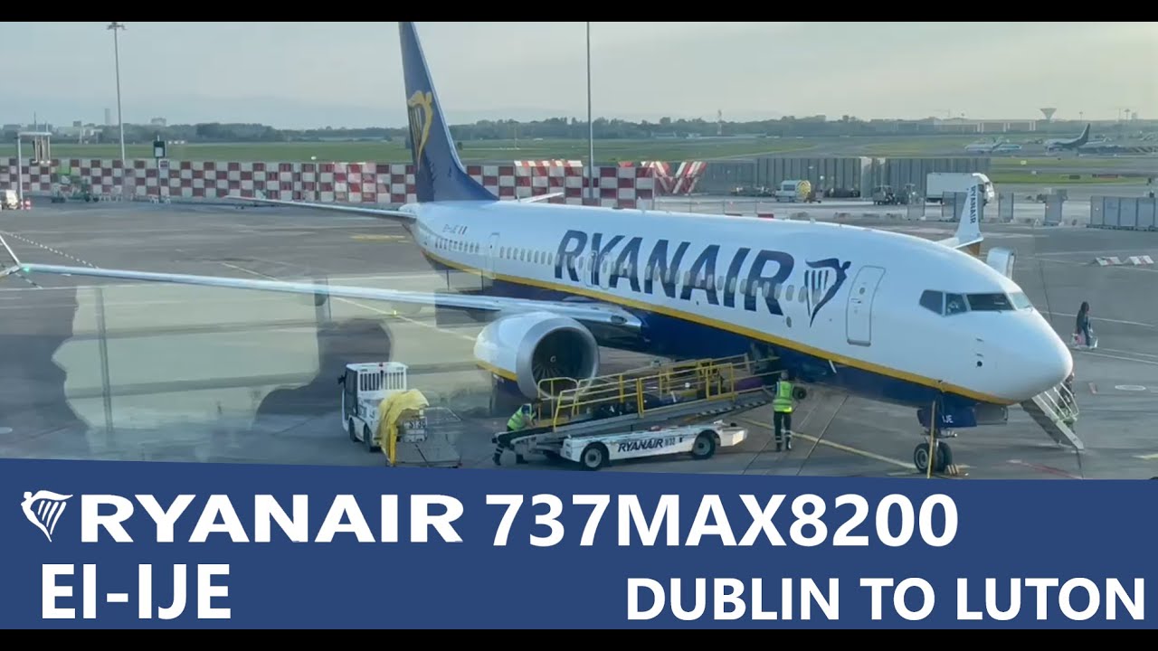 TRIP REPORT | RYANAIR 737 MAX 8 [EI-IJE] | DUBLIN T1 TO LONDON LUTON