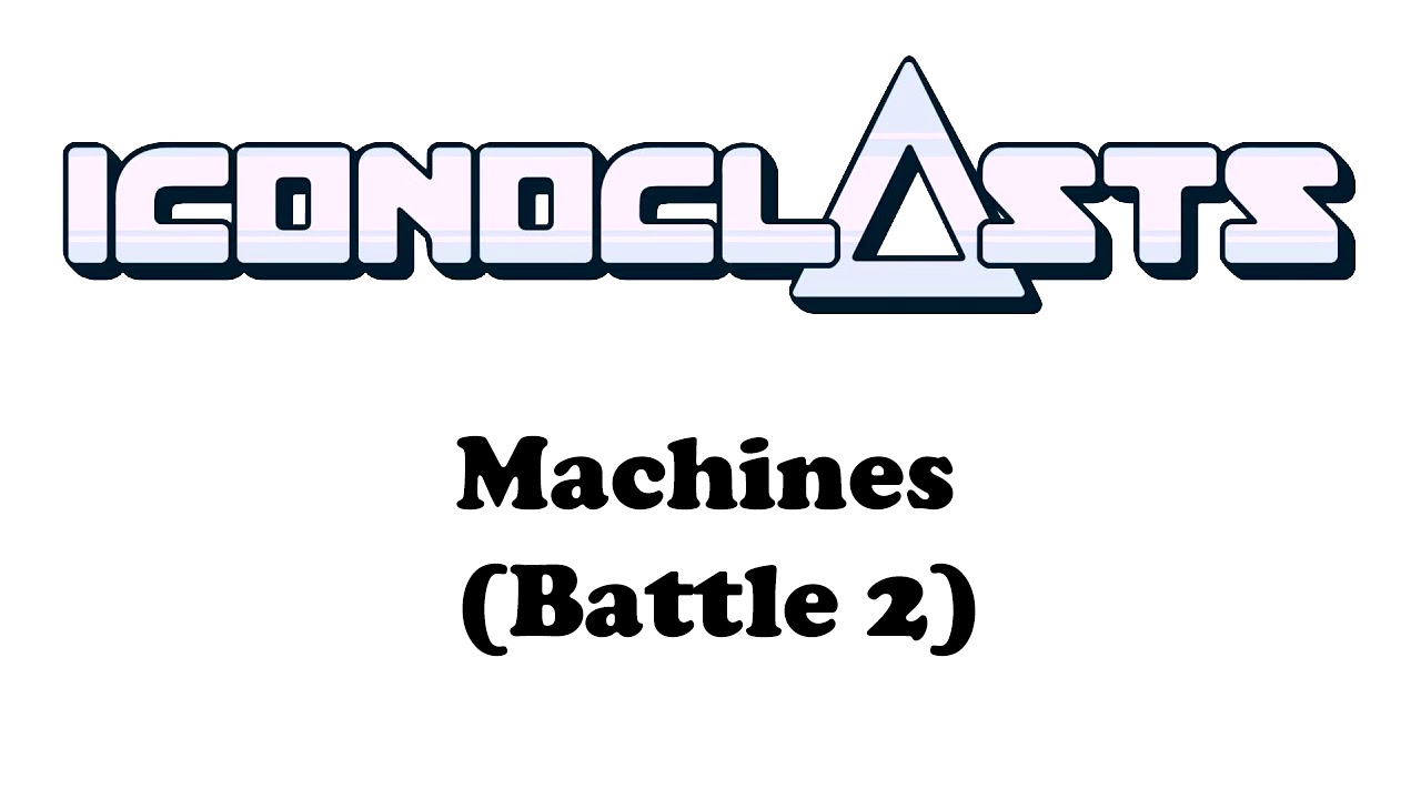 ICONOCLASTS OST - Machines (Battle 2)