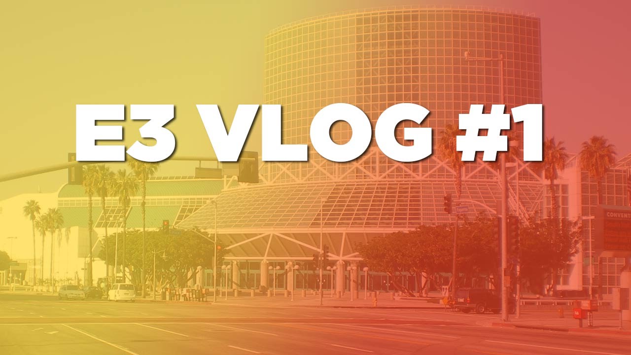 E3 2016 VLOG #1