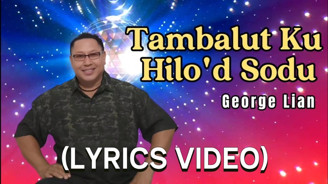 Tambalut Ku Hilo'd Sodu (Lyrics Video) - George Lian