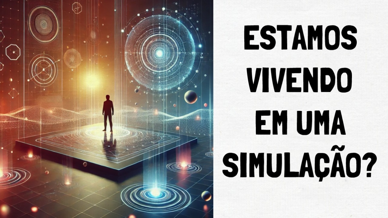 A HIPÓTESE DE SIMULAÇÃO: Explorando Novos Limites da Realidade