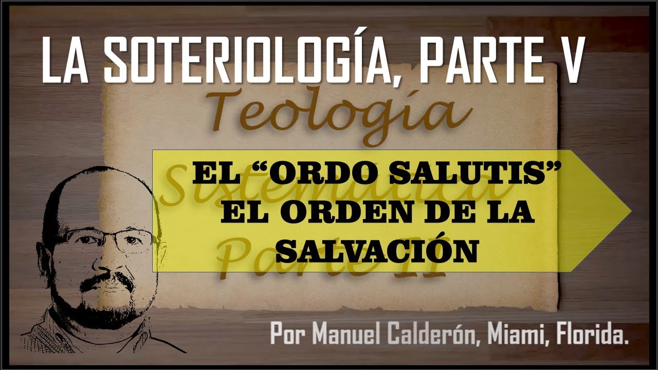 ORDO SALUTIS - EL ORDEN DE LA SALVACIÓN
