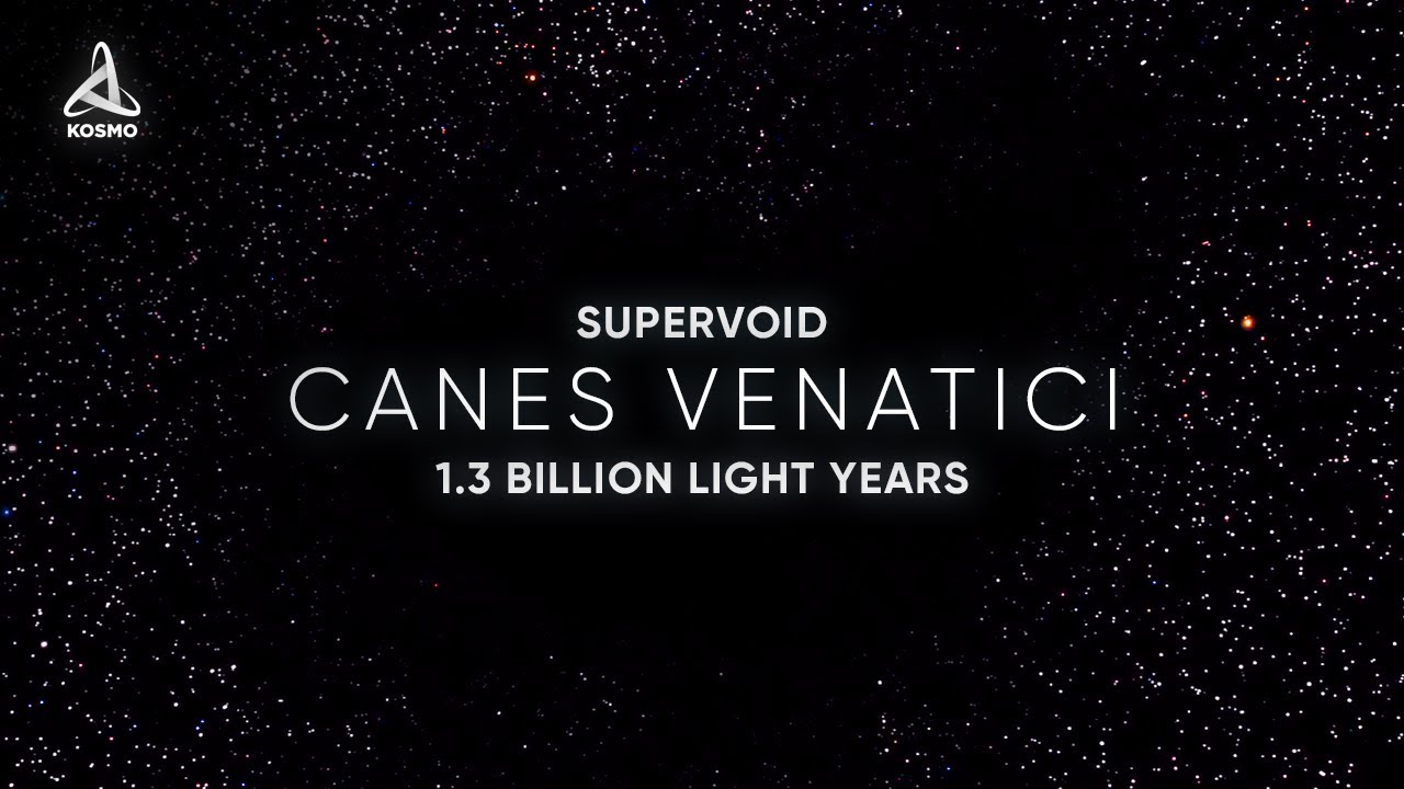 1.3 BILLION LIGHT YEARS OF NOTHING... THE CANES VENATICI SUPERVOID