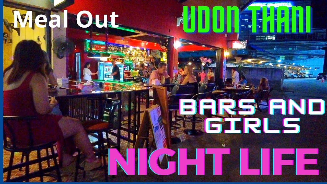 Meal out and Udon Thani Nightlife Bars and Girls