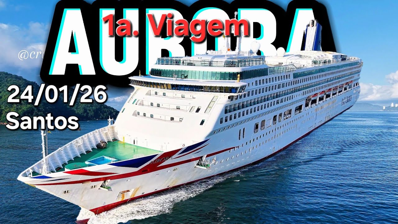 AURORA P&O CRUISES cruzeiro 24/01/26 navio Santos viagem @cruzeiros2025  maior 