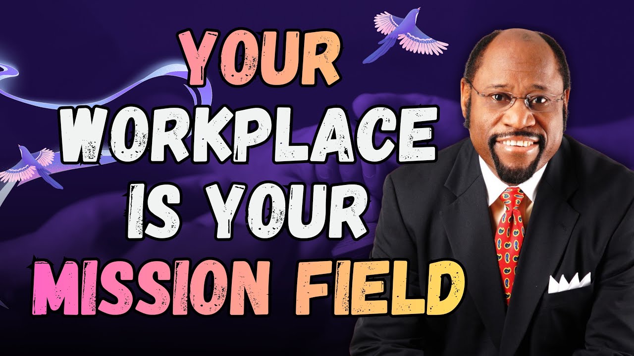 Your WORKPLACE Is Your MISSION FIELD&mdash;Lead With VALUE, Not Noise | Dr Myles Munroe