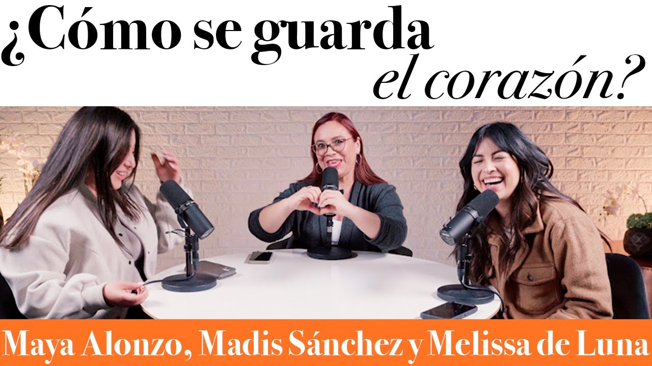 ¿Cómo guardar el corazón? - Maya Alonzo, Madis Sánchez y Meli de Luna 