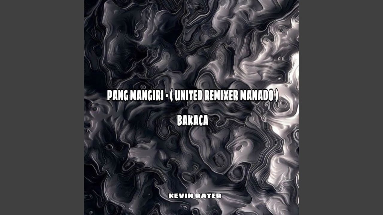 PANG MANGIRI - ( UNITED REMIXER MANADO ) BAKACA