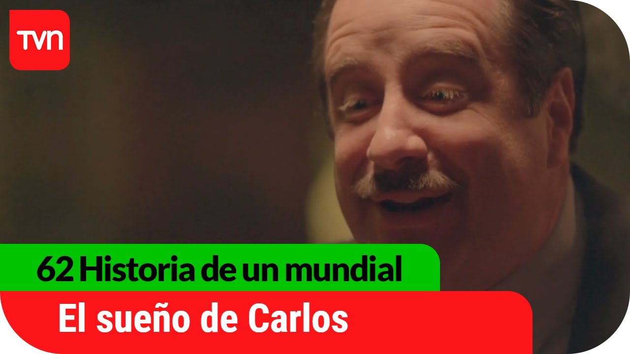 El sueño de Carlos | 62 Historia de un mundial - T1E4