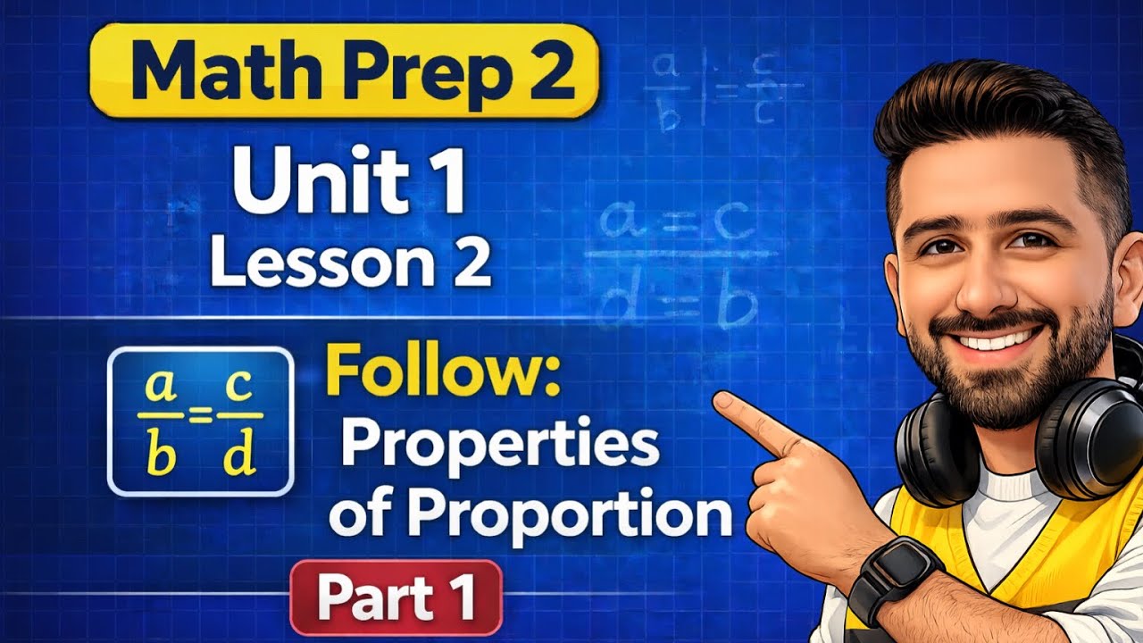 02 - Math Prep 2 – 2026 | Unit 1 Lesson 2 | Follow: Properties of Proportion