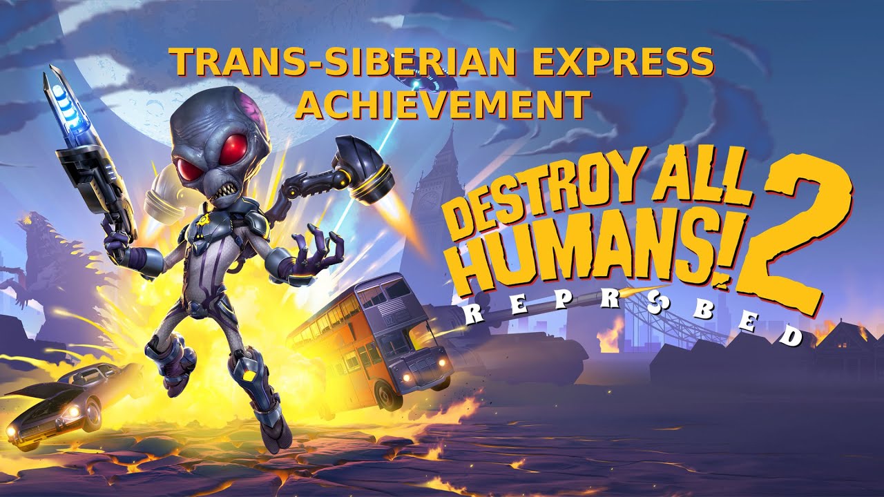 Destroy All Humans! 2 - Reprobed - Trans-Siberian Express Achievement