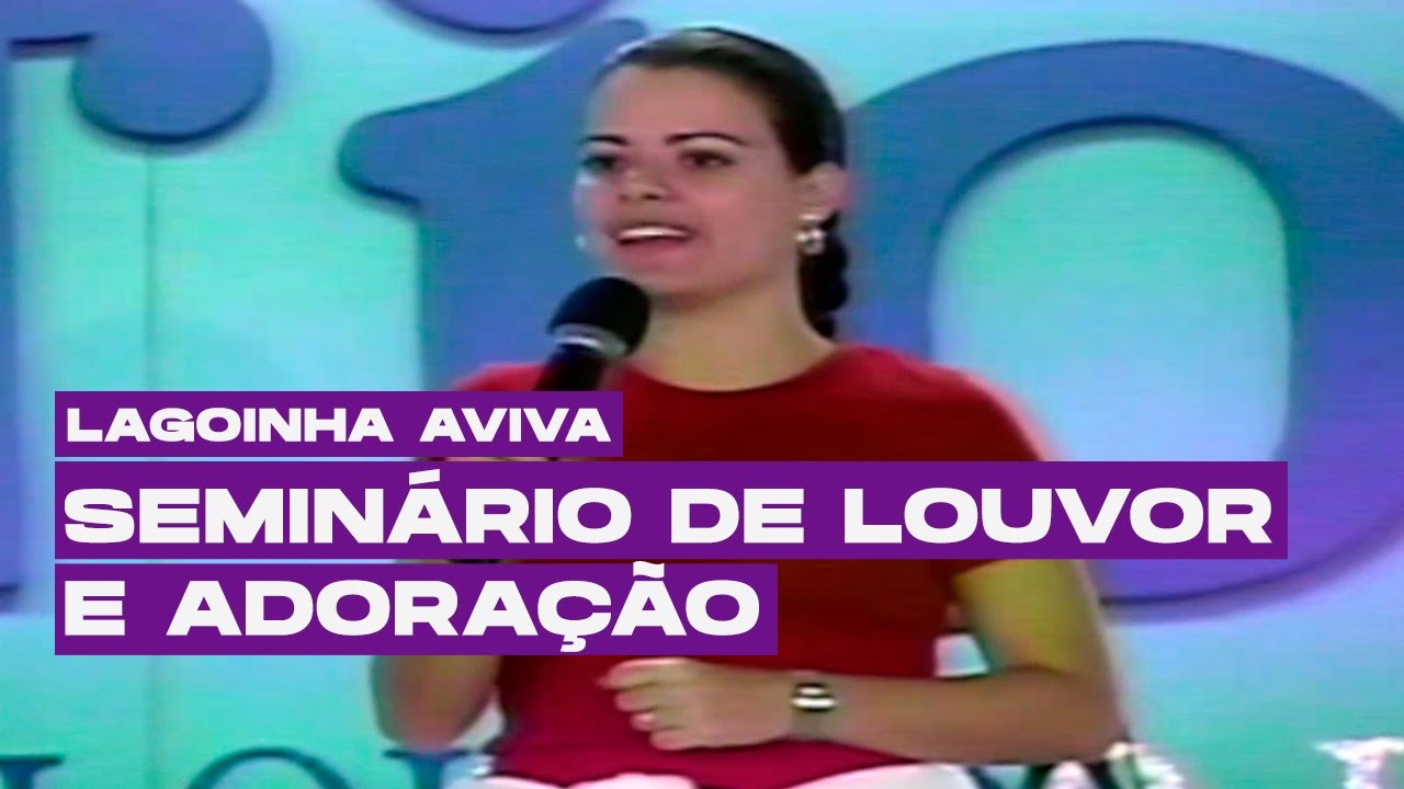 Seminário de Louvor e Adoração em 2004 - PARTE 1| LAGOINHA AVIVA
