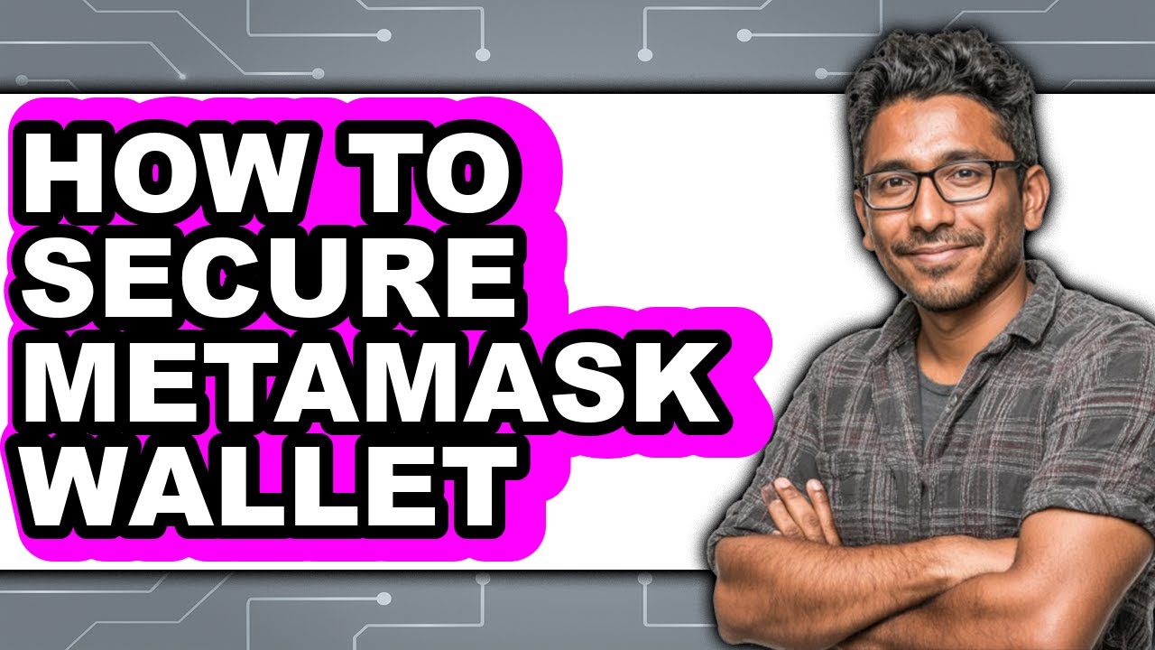 How To Secure MetaMask Wallet - Full Guide