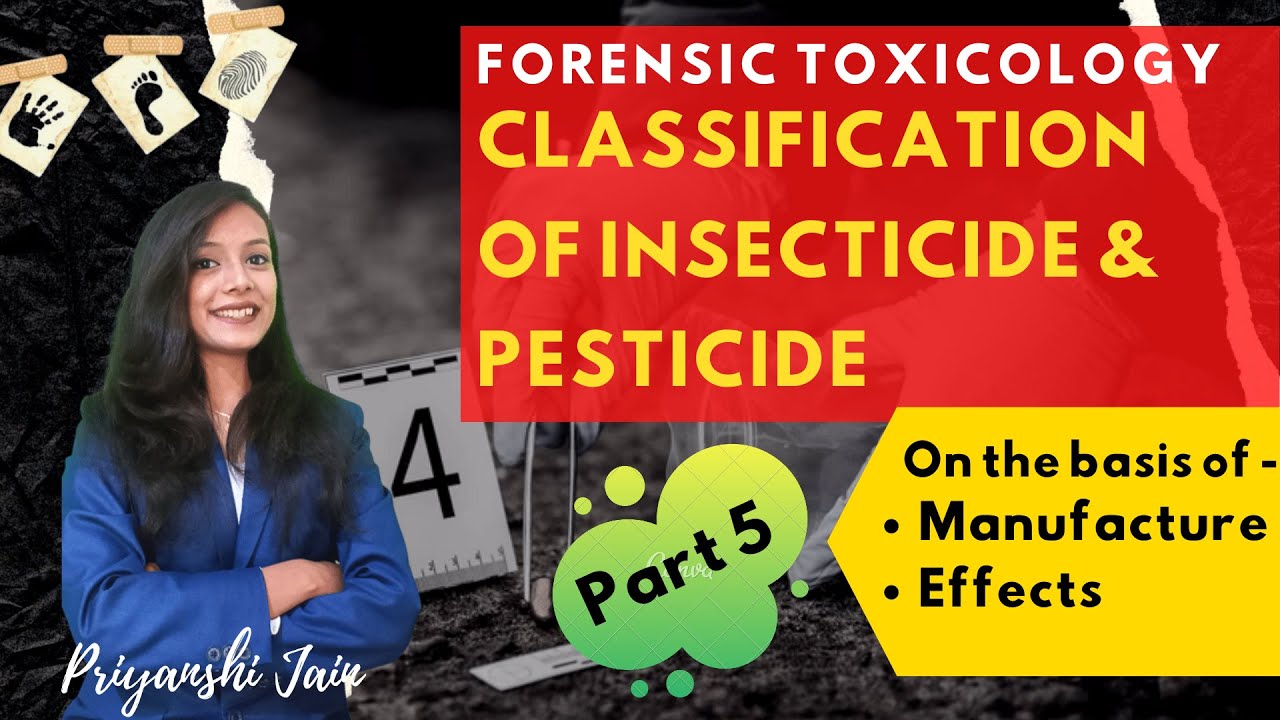 Classification of Pesticide/Insecticide | Forensic Toxi 5 | UGC-NET, BSc, MSc, CUET | Priyanshi Jain