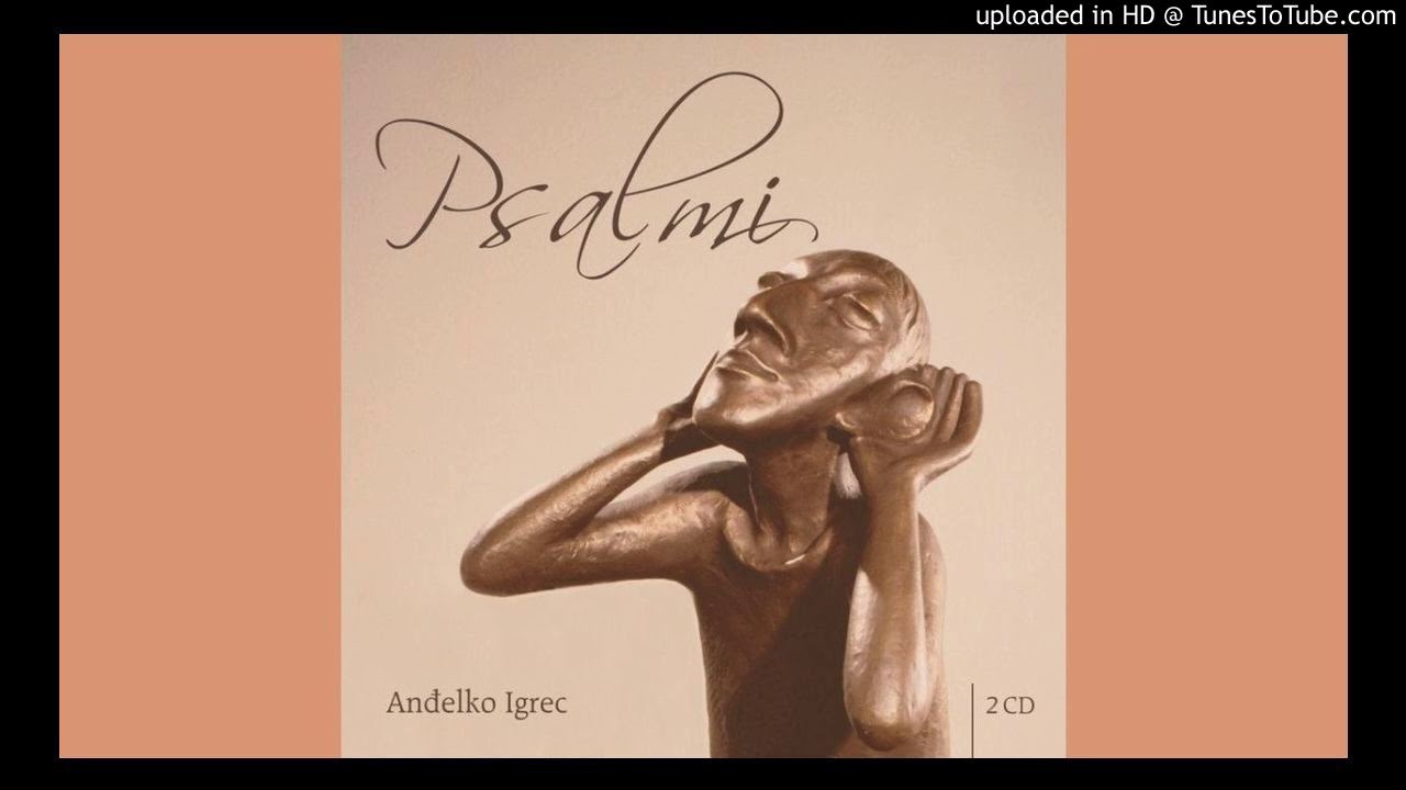 Anđelko Igrec - Proničeš me svega i poznaješ (Ps 139)