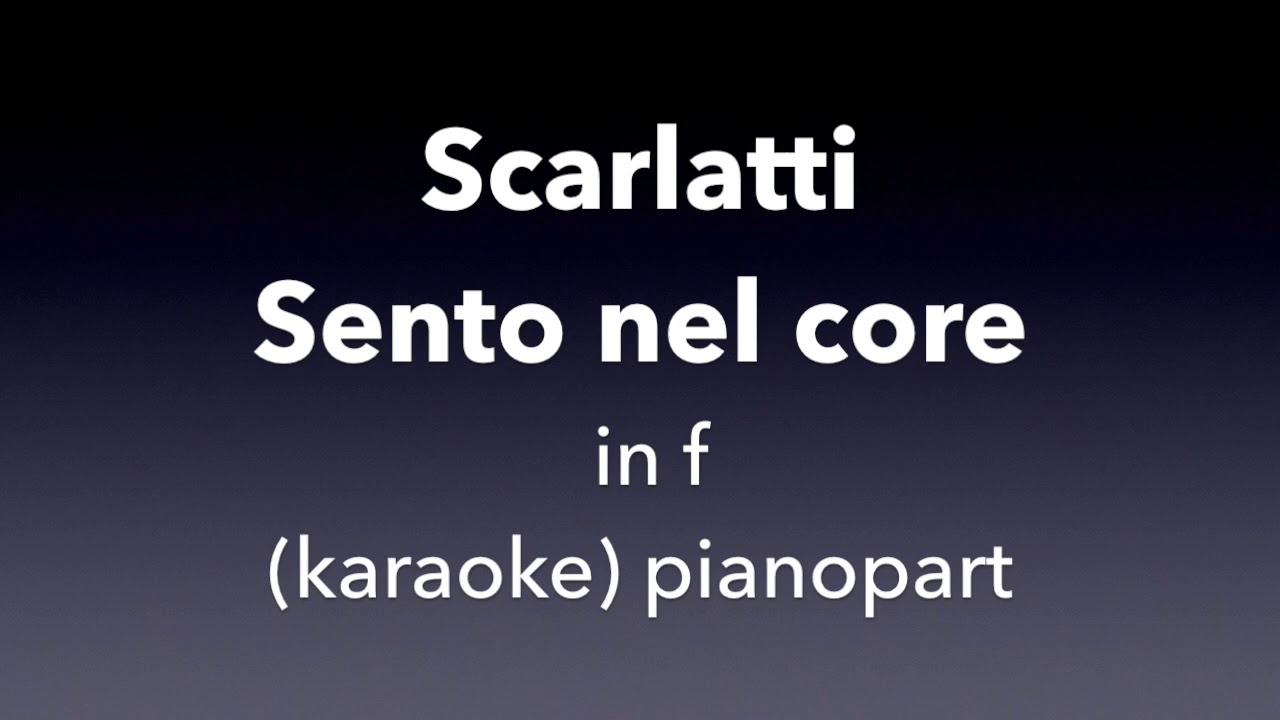 Sento nel core   Scarlatti  in f  Piano accompaniment(karaoke)
